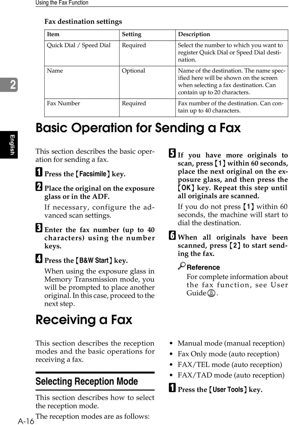 Fax Number Required Fax number of the destination. Can contain up to 40 characters. English Basic Operation for Sending a Fax This section describes the basic operation for sending a fax.