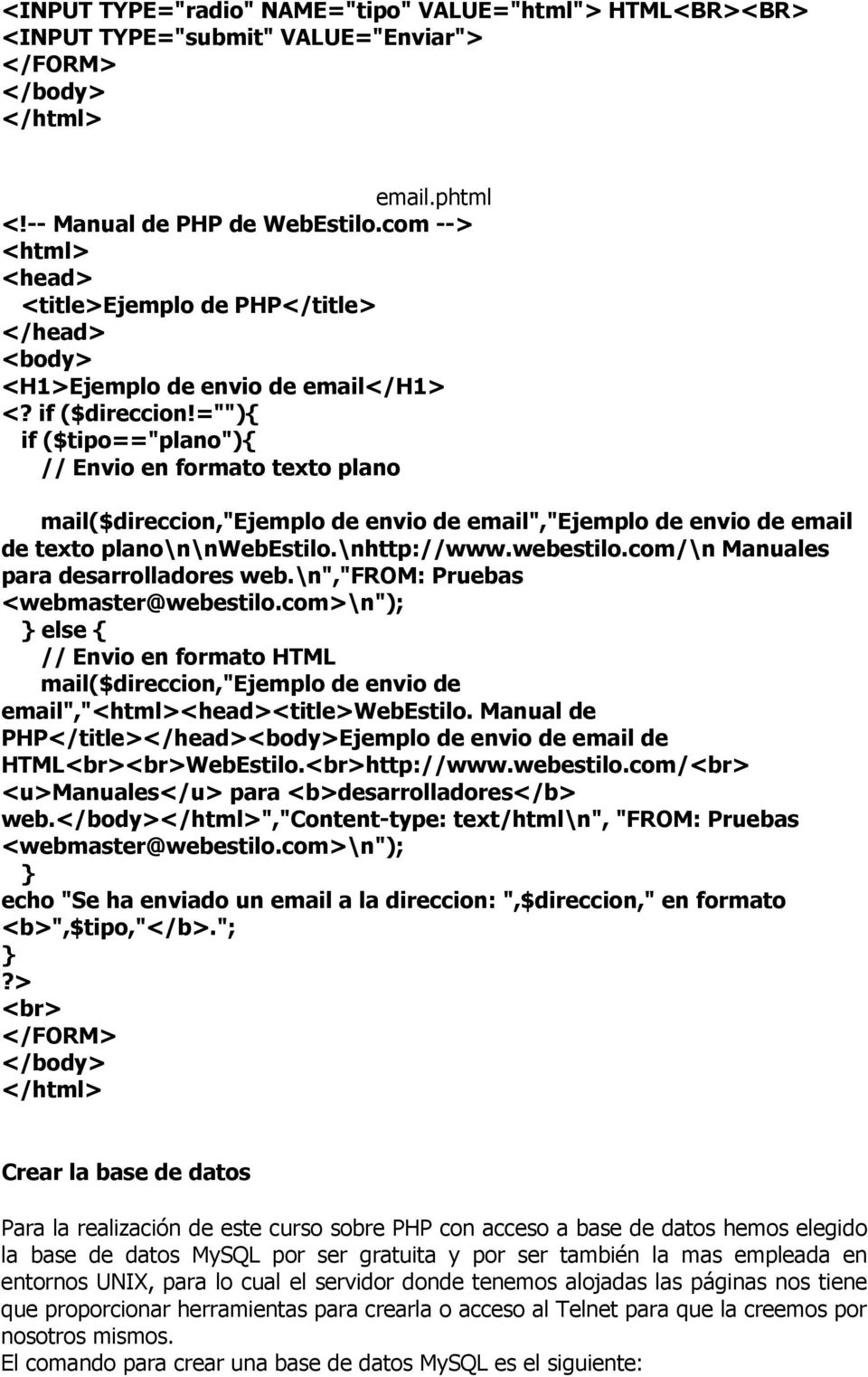 \n","from: Pruebas <webmaster@webestilo.com>\n"); else // Envio en formato HTML mail($direccion,"ejemplo de envio de email","<title>webestilo.
