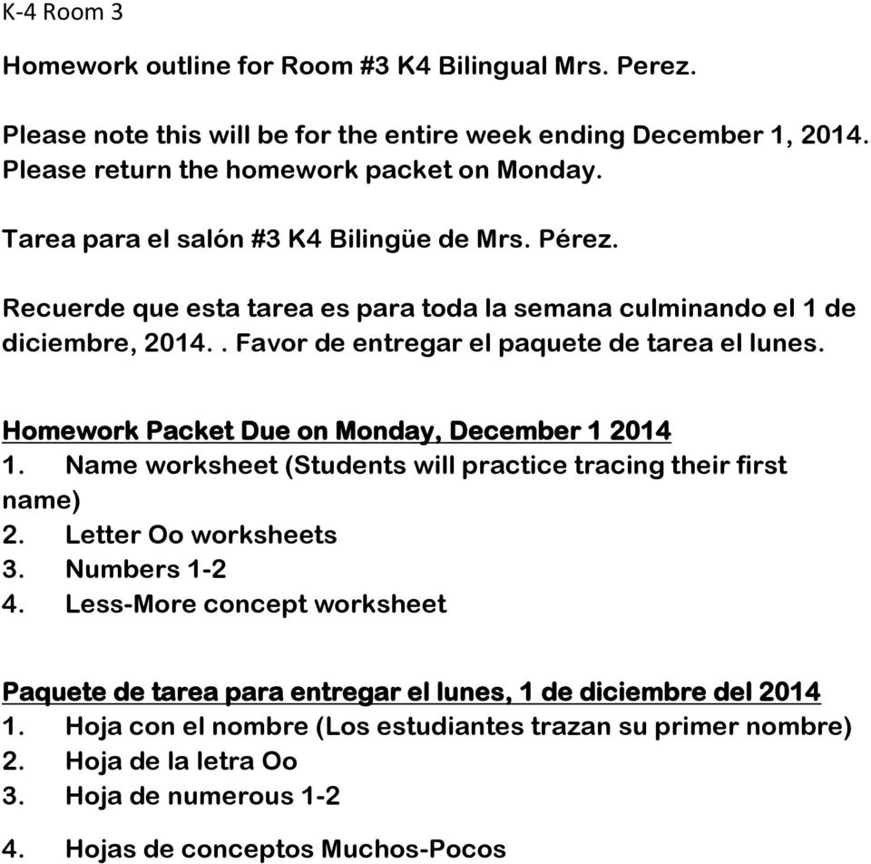 Homework Packet Due on Monday, December 1 2014 1. Name worksheet (Students will practice tracing their first name) 2. Letter Oo worksheets 3. Numbers 1-2 4.