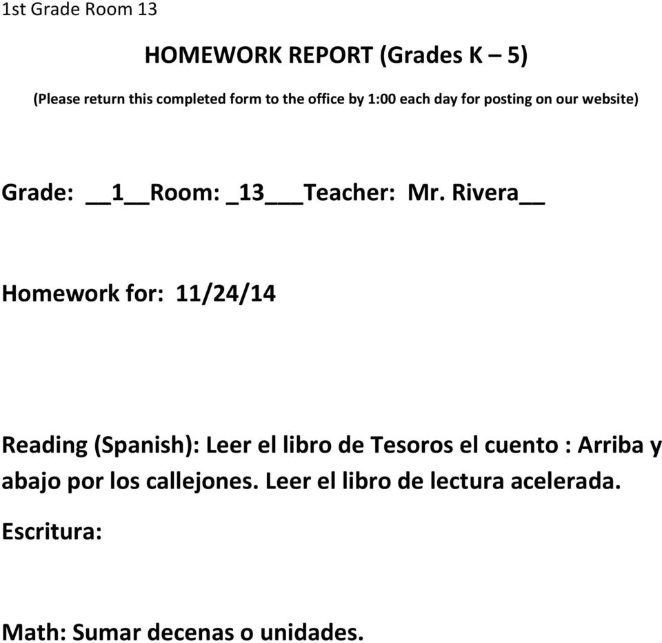 Rivera Homework for: 11/24/14 Reading (Spanish): Leer el libro de Tesoros el cuento : Arriba