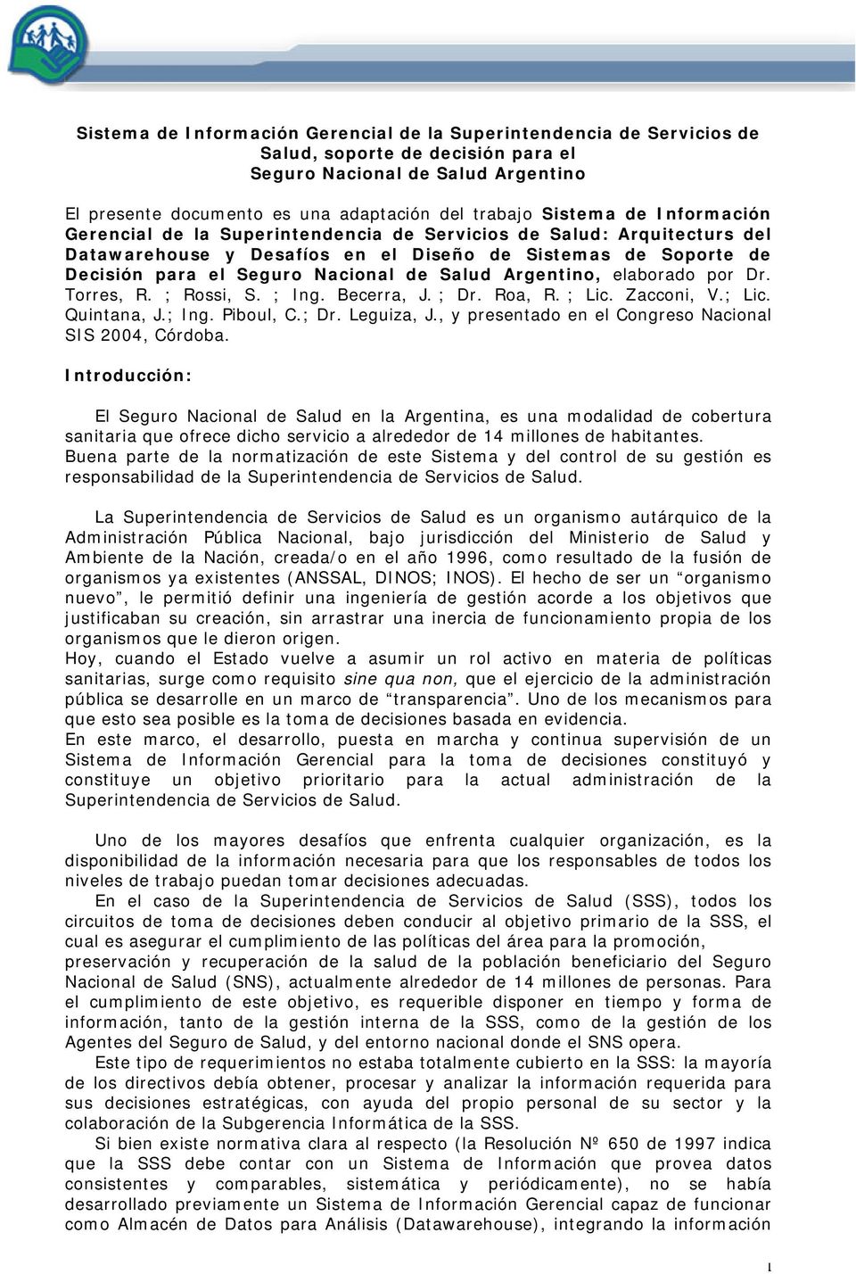 Salud Argentino, elaborado por Dr. Torres, R. ; Rossi, S. ; Ing. Becerra, J. ; Dr. Roa, R. ; Lic. Zacconi, V.; Lic. Quintana, J.; Ing. Piboul, C.; Dr. Leguiza, J.