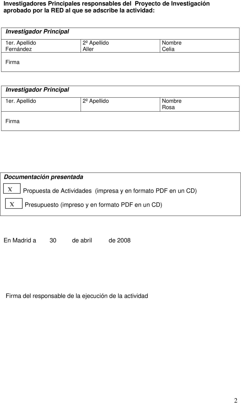 Apellido 2º Apellido Nombre Rosa Firma Documentación presentada X X Propuesta de Actividades (impresa y en formato PDF en un