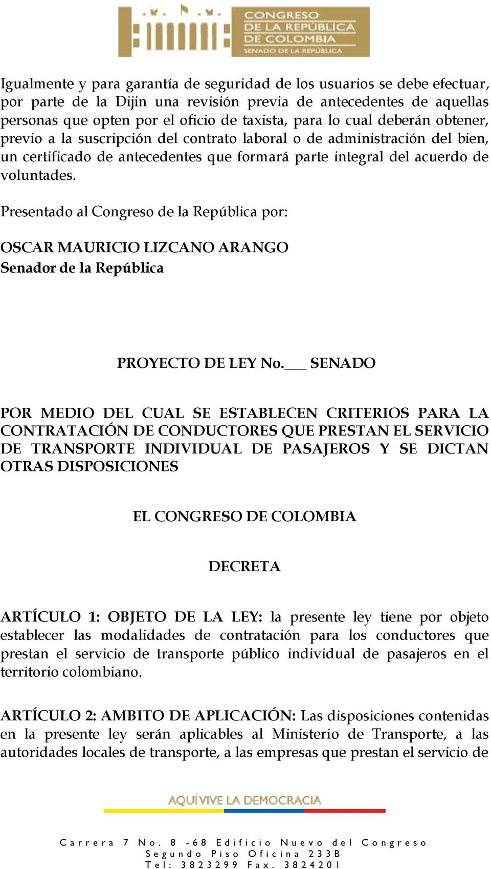 Presentado al Congreso de la República por: OSCAR MAURICIO LIZCANO ARANGO Senador de la República PROYECTO DE LEY No.