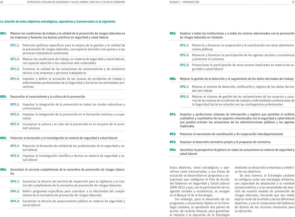 instituciones y a todos los actores relacionados con la prevención de riesgos laborales en Cataluña OP1.