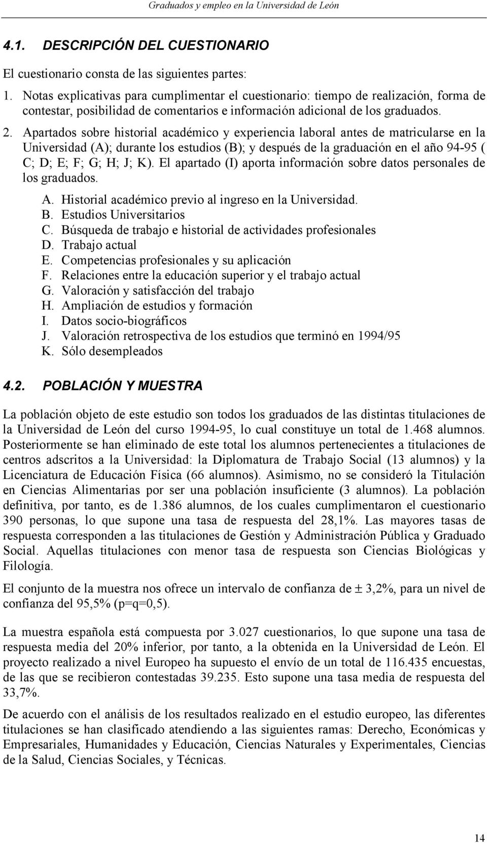 Apartados sobre historial académico y experiencia laboral antes de matricularse en la Universidad (A); durante los estudios (B); y después de la graduación en el año 94-95 ( C; D; E; F; G; H; J; K).