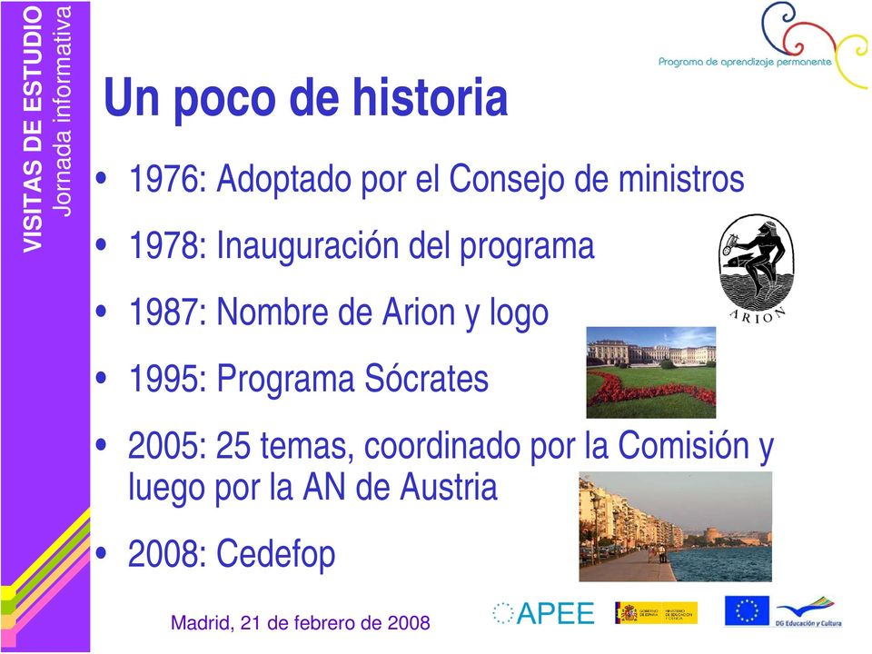 Arion y logo 1995: Programa Sócrates 2005: 25 temas,