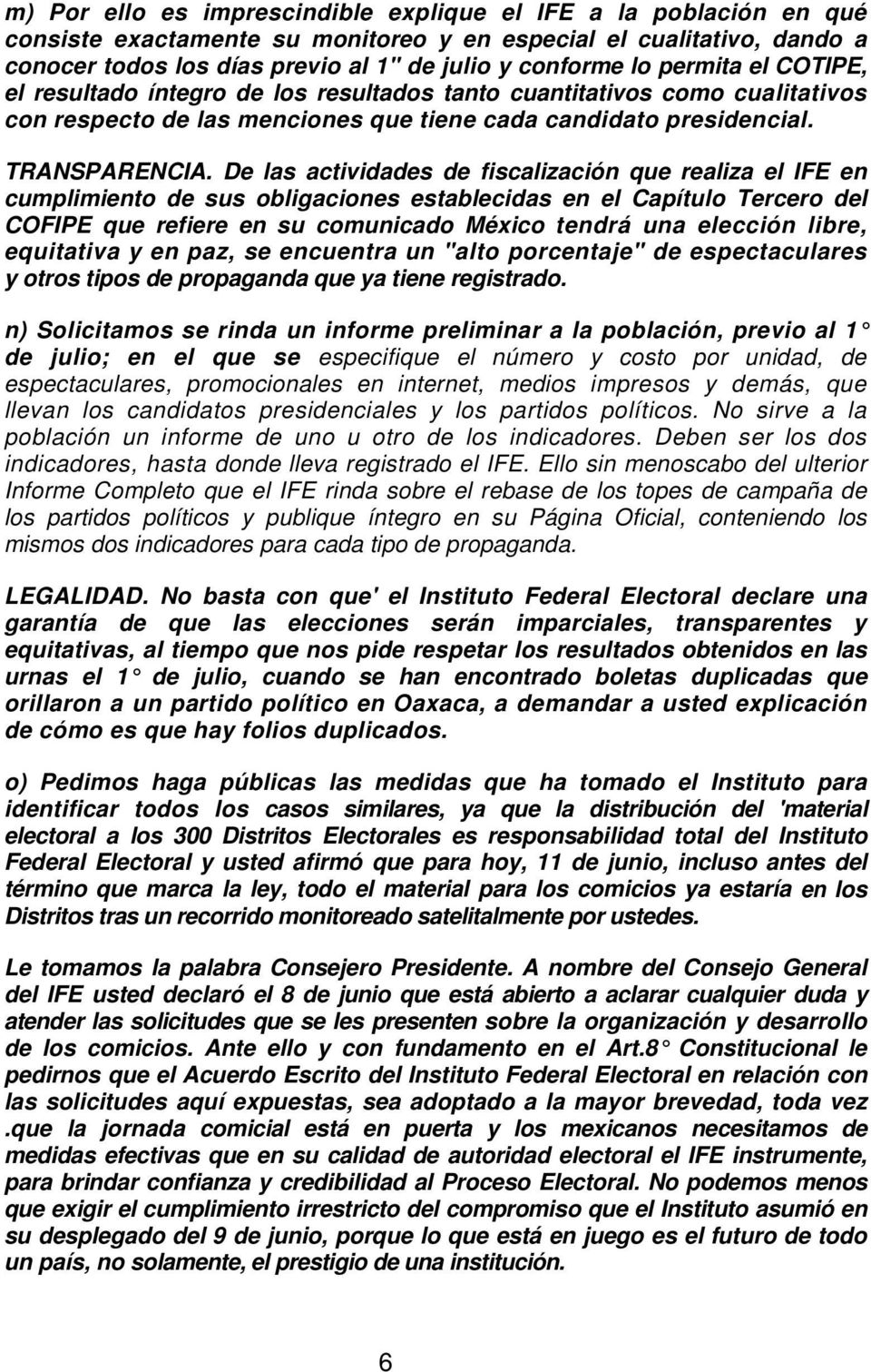 De las actividades de fiscalización que realiza el IFE en cumplimiento de sus obligaciones establecidas en el Capítulo Tercero del COFIPE que refiere en su comunicado México tendrá una elección