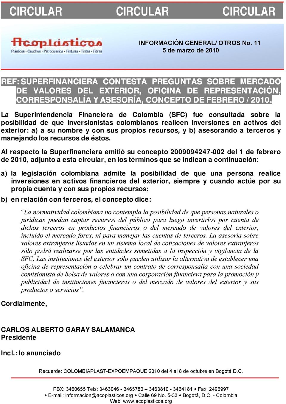 La Superintendencia Financiera de Colombia (SFC) fue consultada sobre la posibilidad de que inversionistas colombianos realicen inversiones en activos del exterior: a) a su nombre y con sus propios