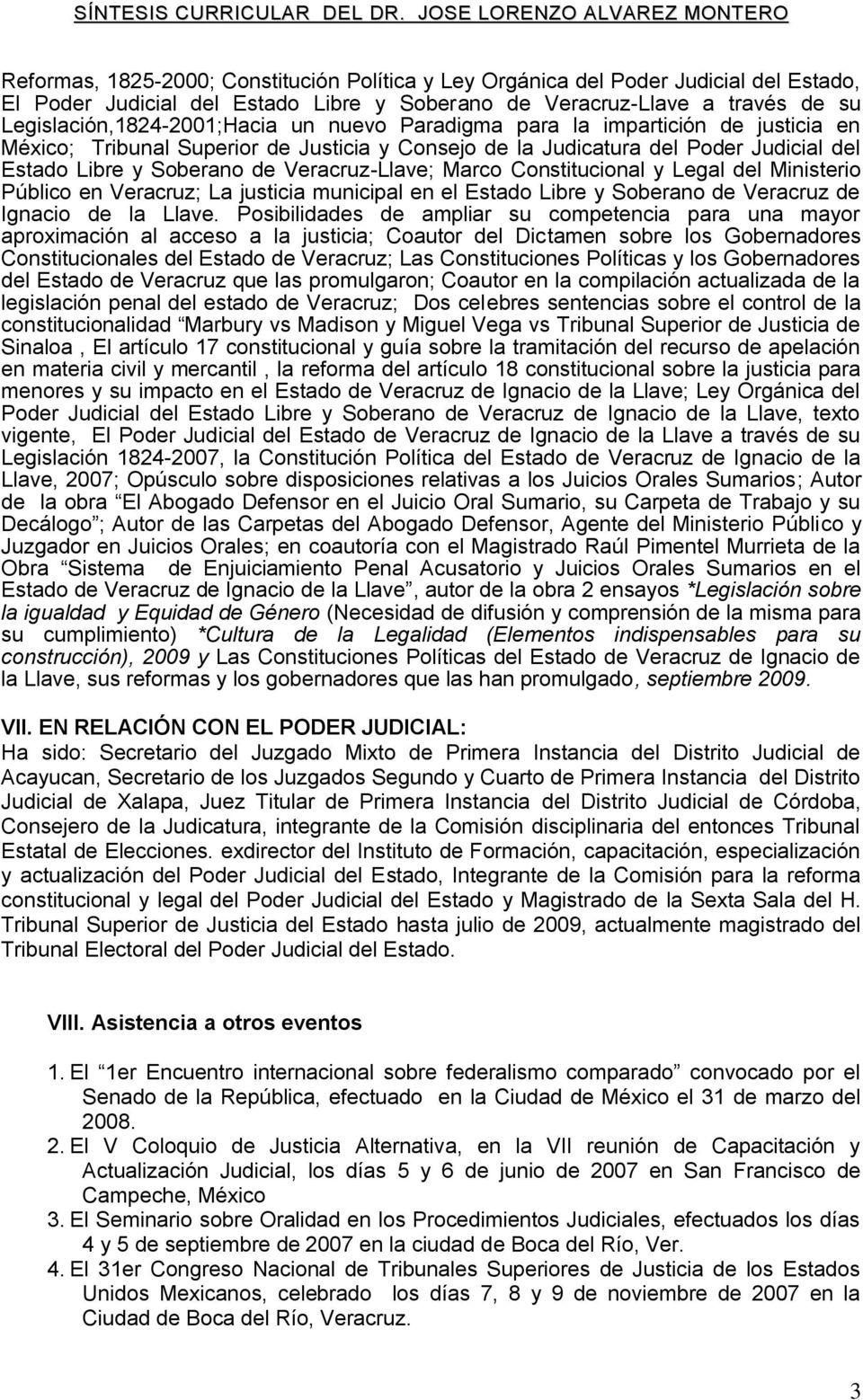Constitucional y Legal del Ministerio Público en Veracruz; La justicia municipal en el Estado Libre y Soberano de Veracruz de Ignacio de la Llave.