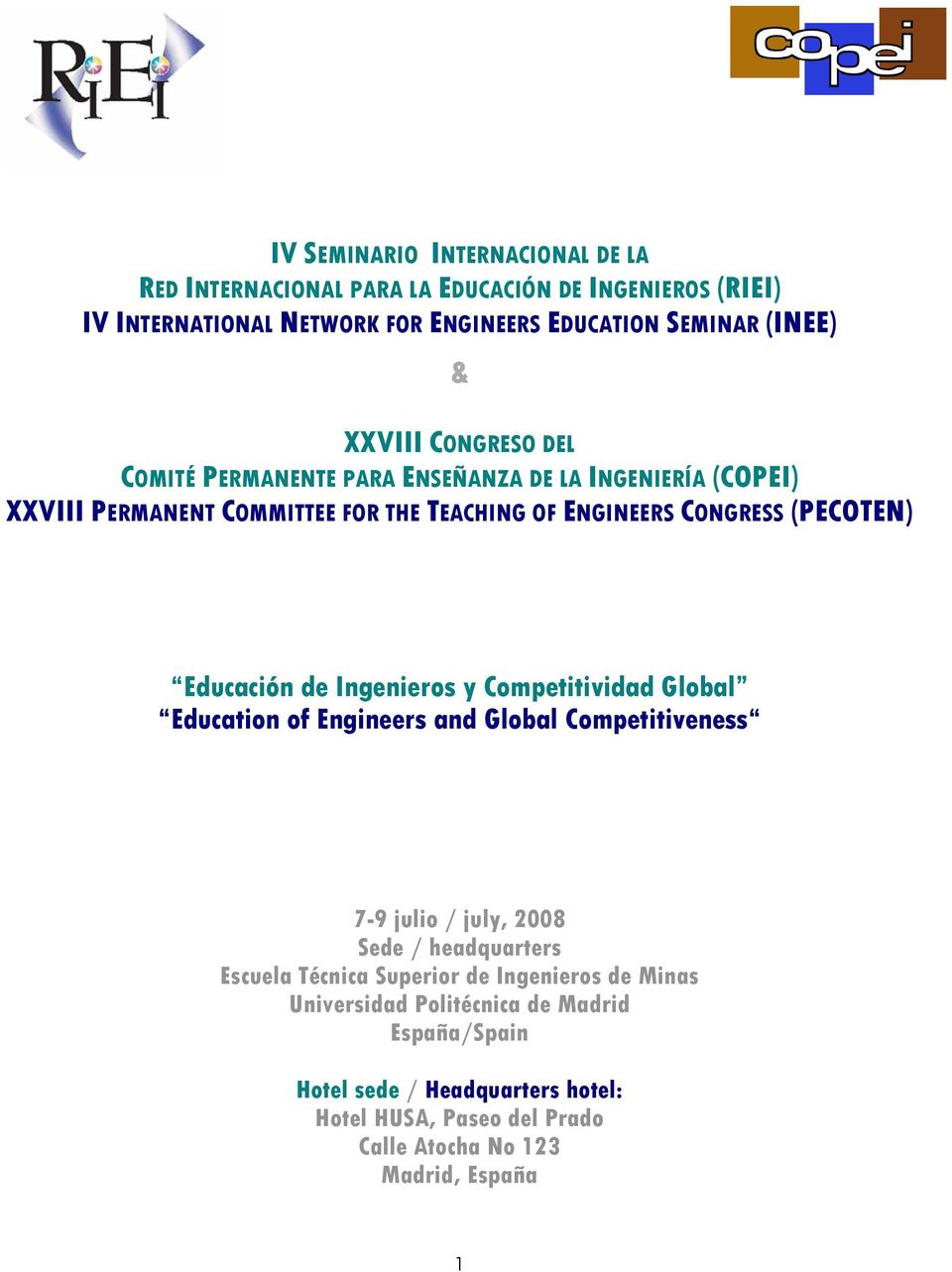 Educación de Ingenieros y Competitividad Global Education of Engineers and Global Competitiveness 7-9 julio / july, 2008 Sede / headquarters Escuela Técnica