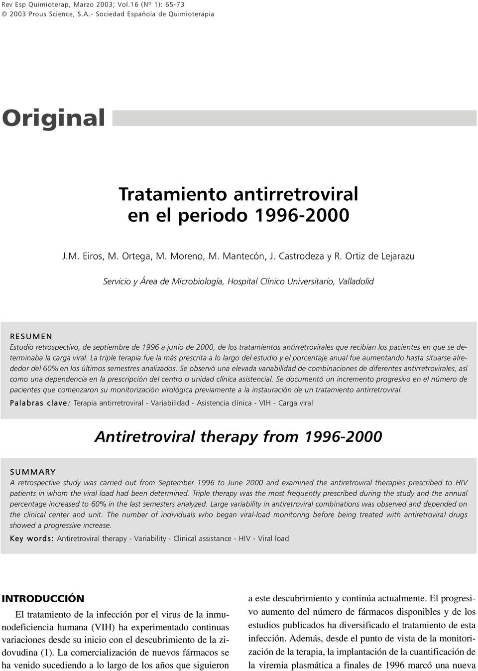retrospectivo, de septiembre de 1996 a junio de 2000, de los tratamientos antirretrovirales que recibían los pacientes en que se determinaba la carga viral.