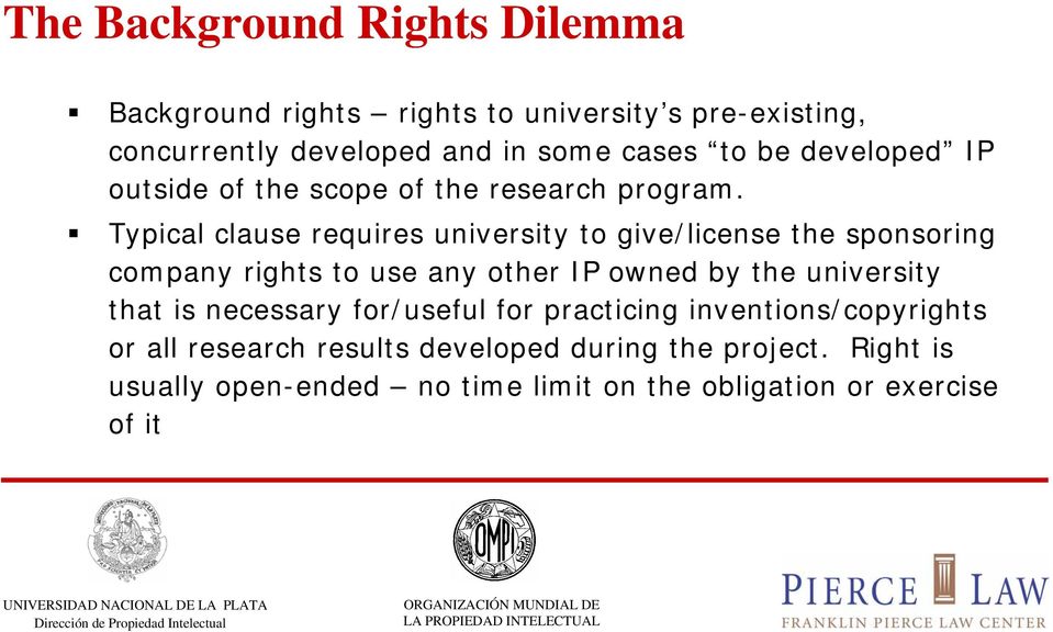 Typical clause requires university to give/license the sponsoring company rights to use any other IP owned by the university