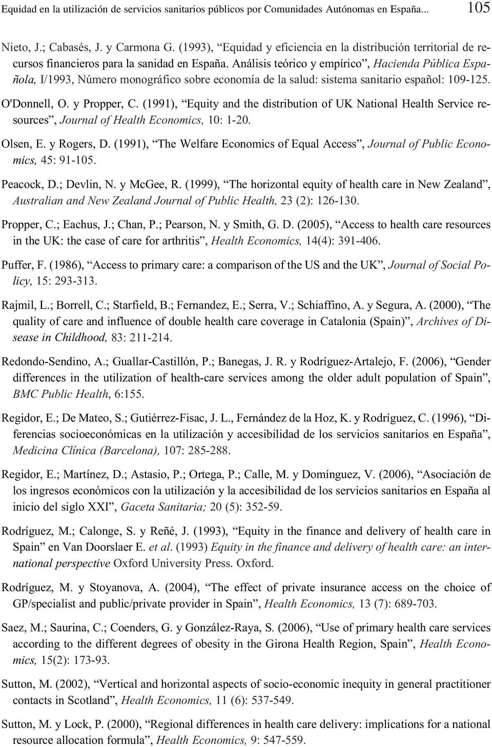 Análisis teórico y empírico, Hacienda Pública Española, I/1993, Número monográfico sobre economía de la salud: sistema sanitario español: 109-125. O'Donnell, O. y Propper, C.