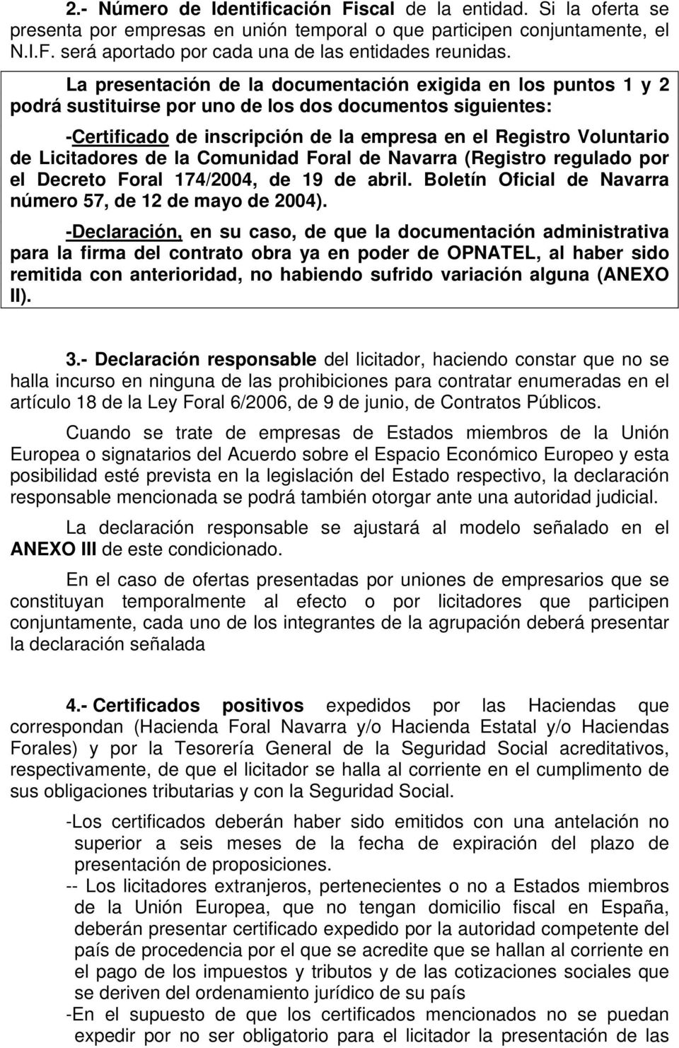 Licitadores de la Comunidad Foral de Navarra (Registro regulado por el Decreto Foral 174/2004, de 19 de abril. Boletín Oficial de Navarra número 57, de 12 de mayo de 2004).