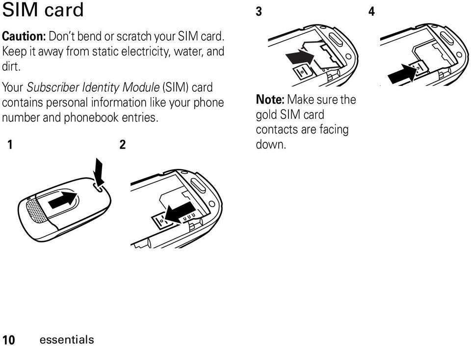 Your Subscriber Identity Module (SIM) card contains personal information like
