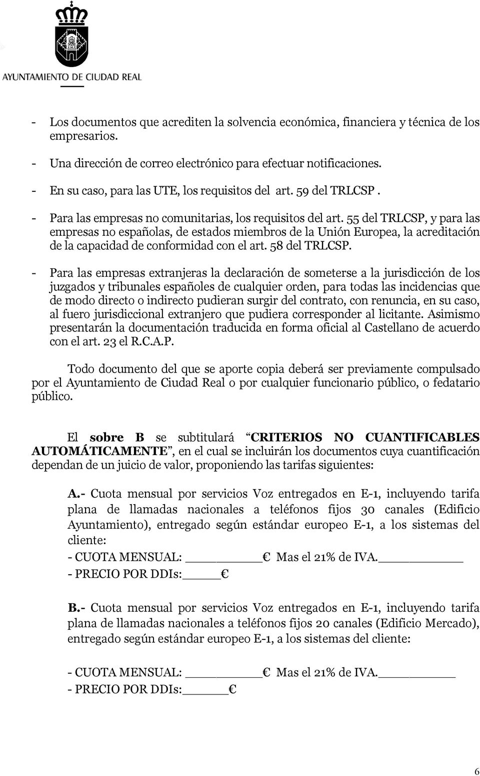 55 del TRLCSP, y para las empresas no españolas, de estados miembros de la Unión Europea, la acreditación de la capacidad de conformidad con el art. 58 del TRLCSP.