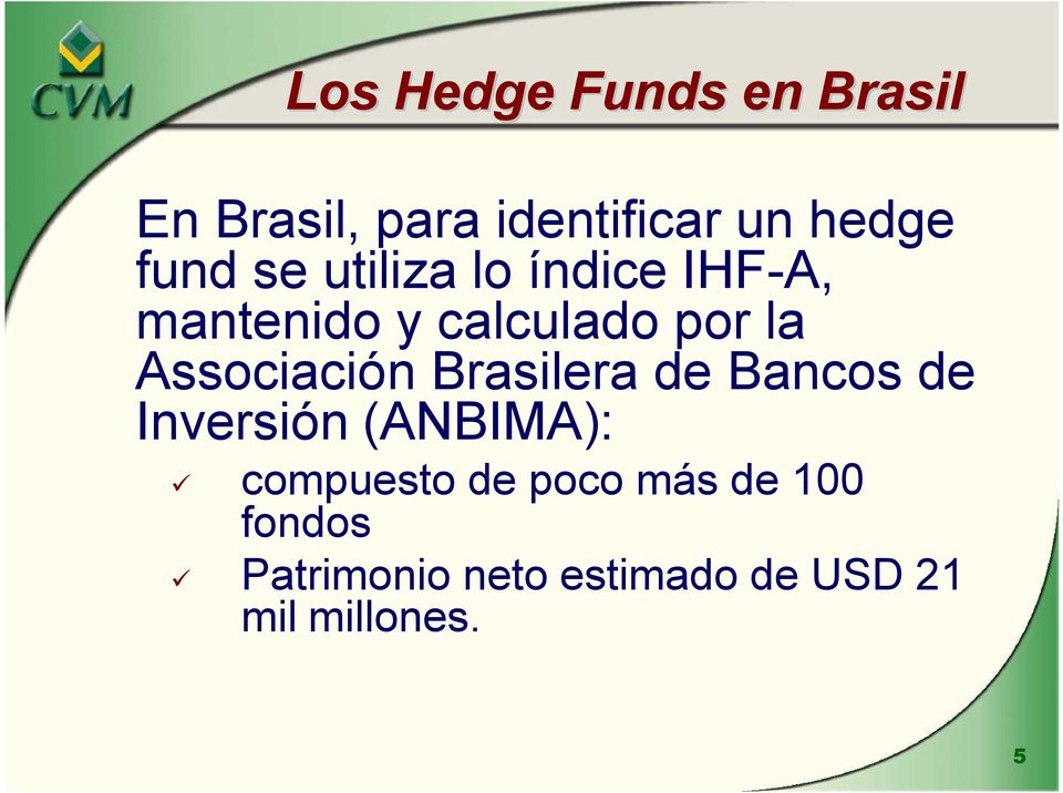 Brasilera de Bancos de Inversión (ANBIMA): ü compuesto de