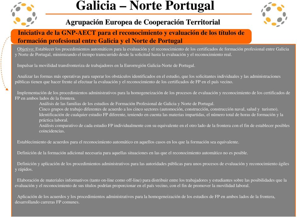 desde la solicitud hasta la evaluación y el reconocimiento real. Impulsar la movilidad transfronteriza de trabajadores en la Eurorregión Galicia-Norte de Portugal.