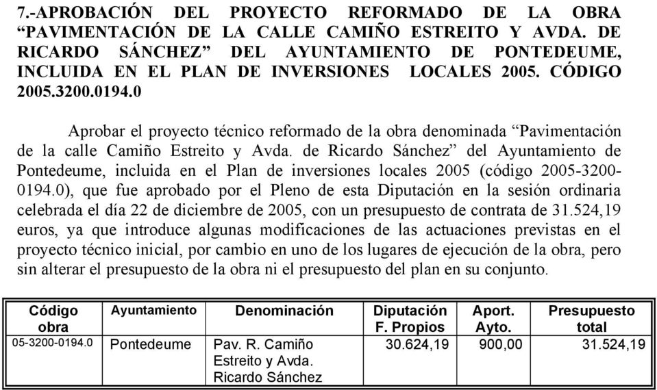 de Ricardo Sánchez del Ayuntamiento de Pontedeume, incluida en el Plan de inversiones locales 2005 (código 2005-3200- 0194.