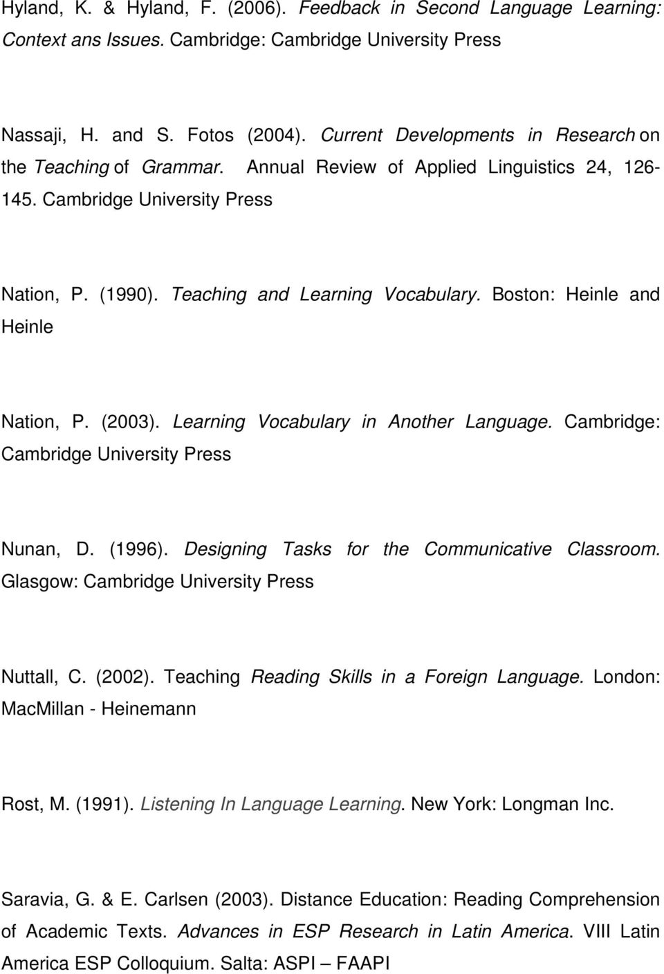 Boston: Heinle and Heinle Nation, P. (2003). Learning Vocabulary in Another Language. Cambridge: Cambridge University Press Nunan, D. (1996). Designing Tasks for the Communicative Classroom.