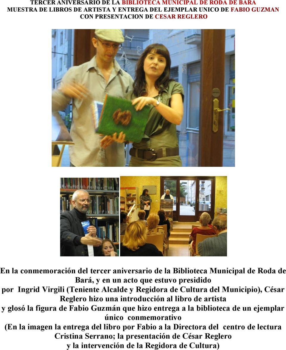 del Municipio), César Reglero hizo una introducción al libro de artista y glosó la figura de Fabio Guzmán que hizo entrega a la biblioteca de un ejemplar único conmemorativo