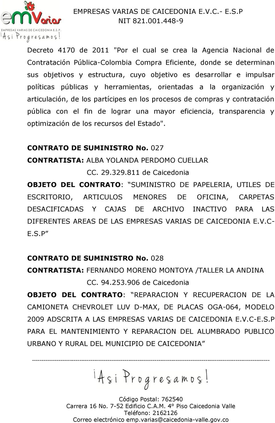 optimización de los recursos del Estado". CONTRATO DE SUMINISTRO No. 027 CONTRATISTA: ALBA YOLANDA PERDOMO CUELLAR CC. 29.329.