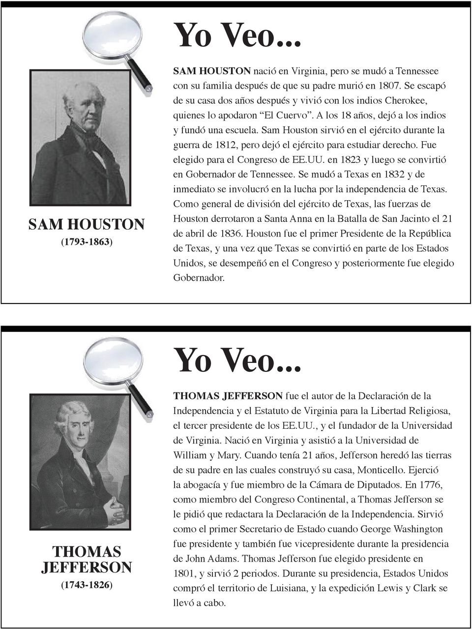 Sam Houston sirvió en el ejército durante la guerra de 1812, pero dejó el ejército para estudiar derecho. Fue elegido para el Congreso de EE.UU.
