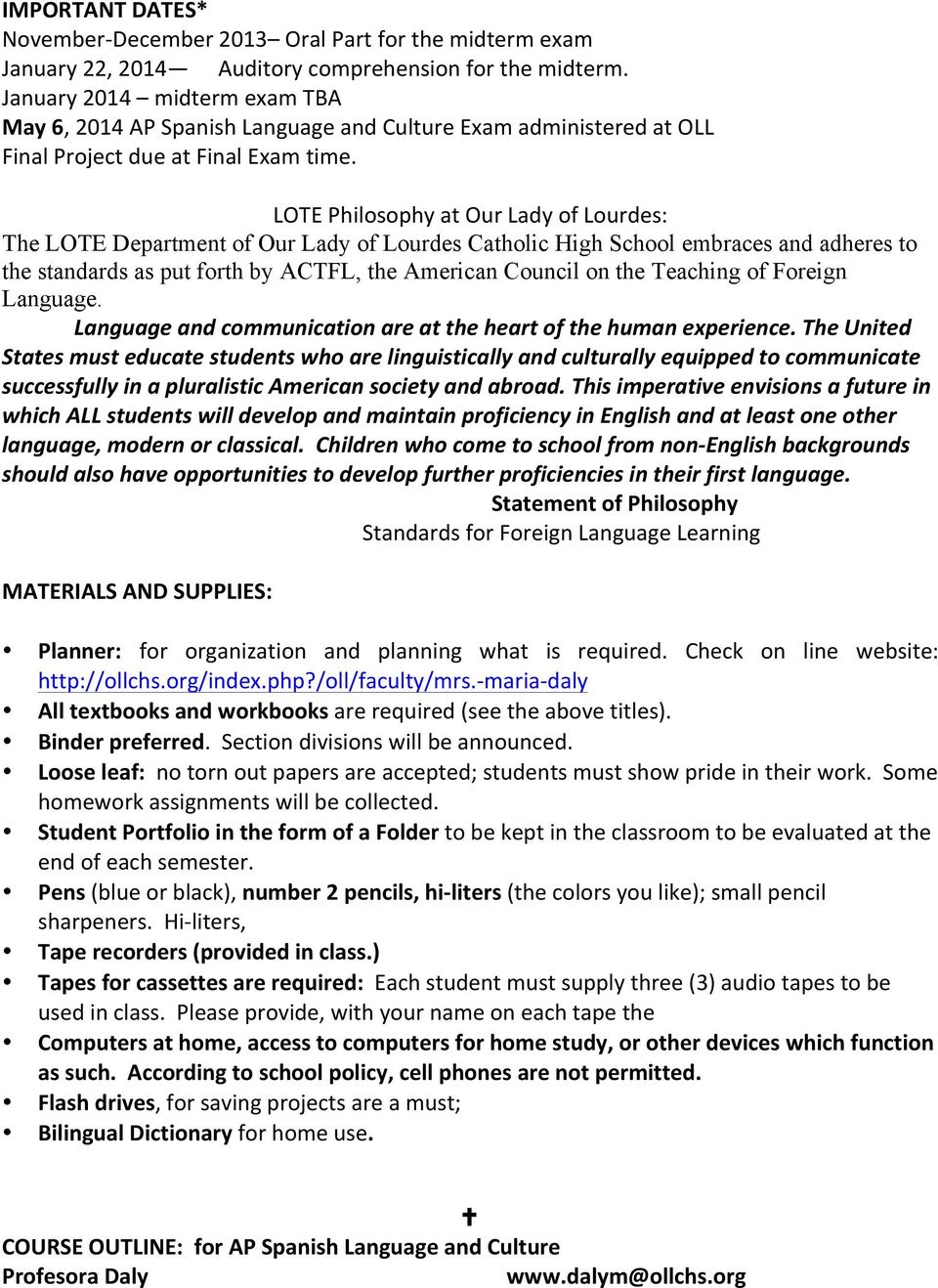 LOTE Philosophy at Our Lady of Lourdes: The LOTE Department of Our Lady of Lourdes Catholic High School embraces and adheres to the standards as put forth by ACTFL, the American Council on the