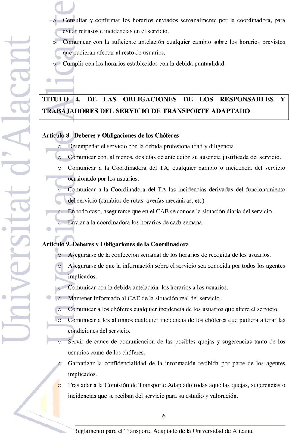 TITULO 4. DE LAS OBLIGACIONES DE LOS RESPONSABLES Y TRABAJADORES DEL SERVICIO DE TRANSPORTE ADAPTADO Artículo 8.