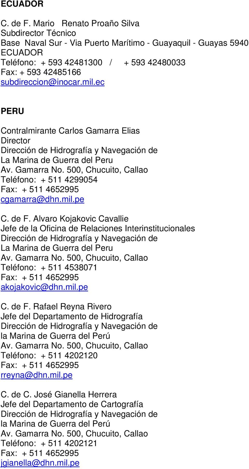 mil.ec PERU Contralmirante Carlos Gamarra Elias Director Dirección de Hidrografía y Navegación de La Marina de Guerra del Peru Av. Gamarra No.