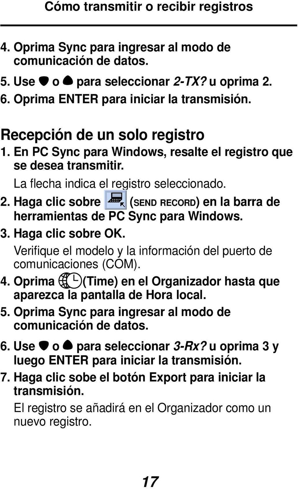 Haga clic sobre (SEND RECORD) en la barra de herramientas de PC Sync para Windows. 3. Haga clic sobre OK. Verifique el modelo y la información del puerto de comunicaciones (COM). 4.