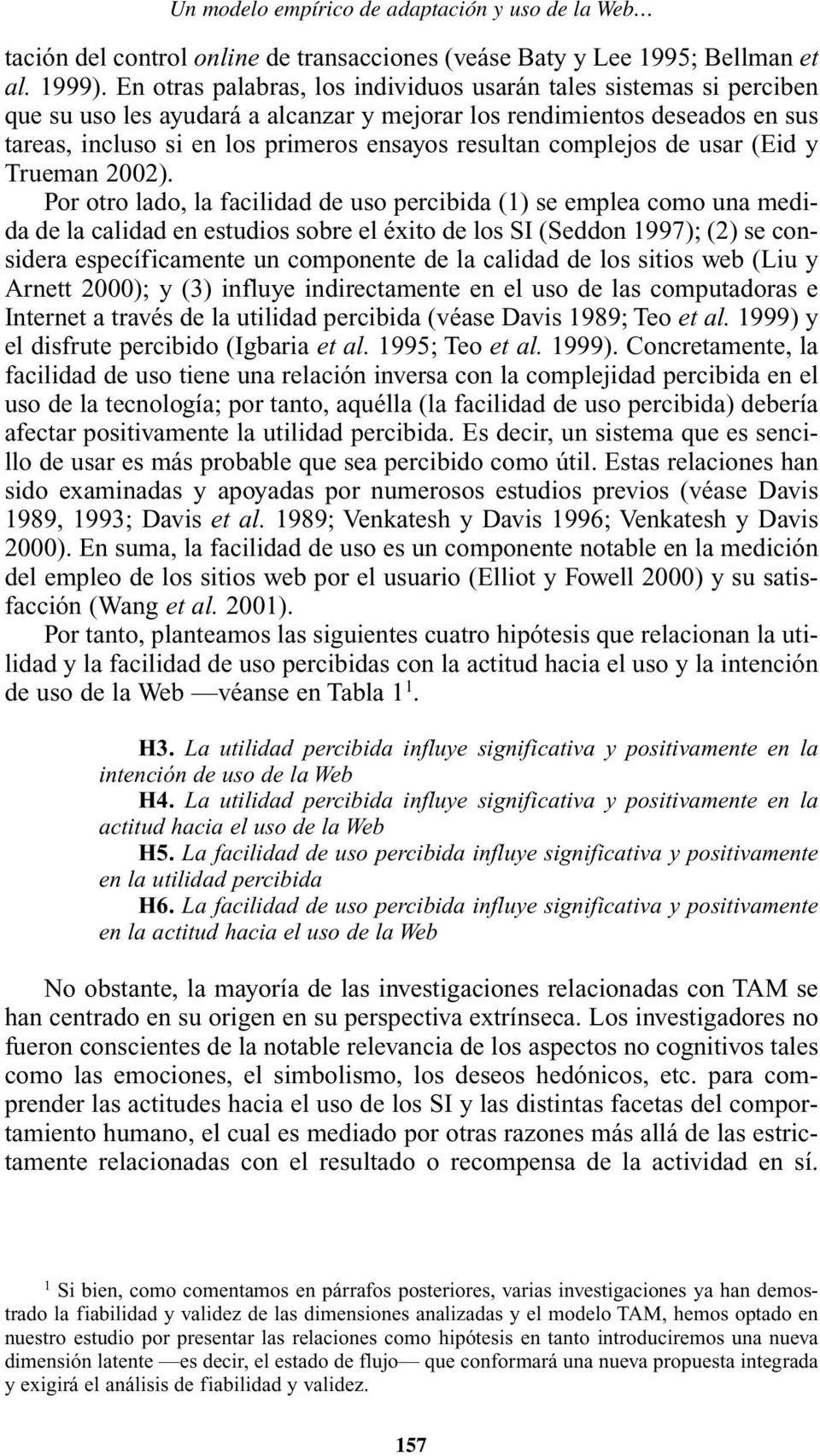 complejos de usar (Eid y Trueman 2002).