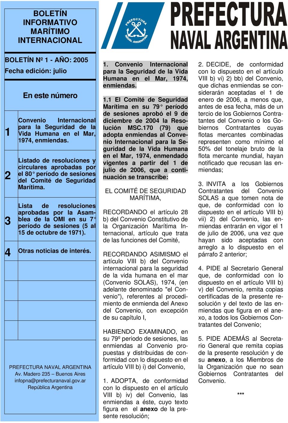 Lista de resoluciones aprobadas por la Asamblea de la OMI en su 7 período de sesiones (5 al 15 de octubre de 1971). Otras noticias de interés. PREFECTURA NAVAL ARGENTINA Av.