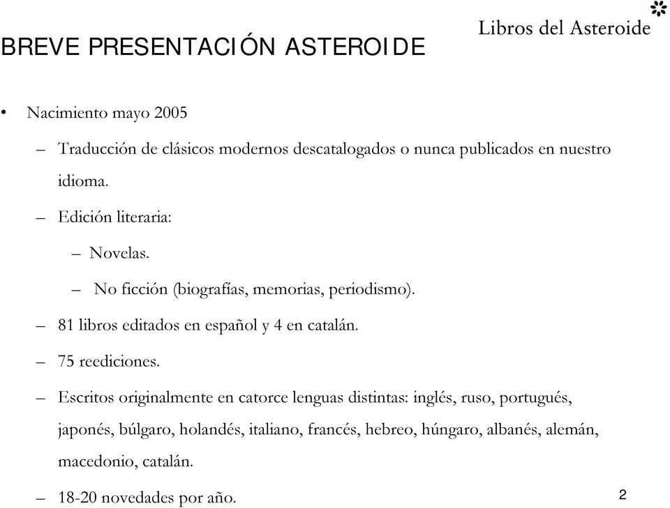 81 libros editados en español y 4 en catalán. 75 reediciones.