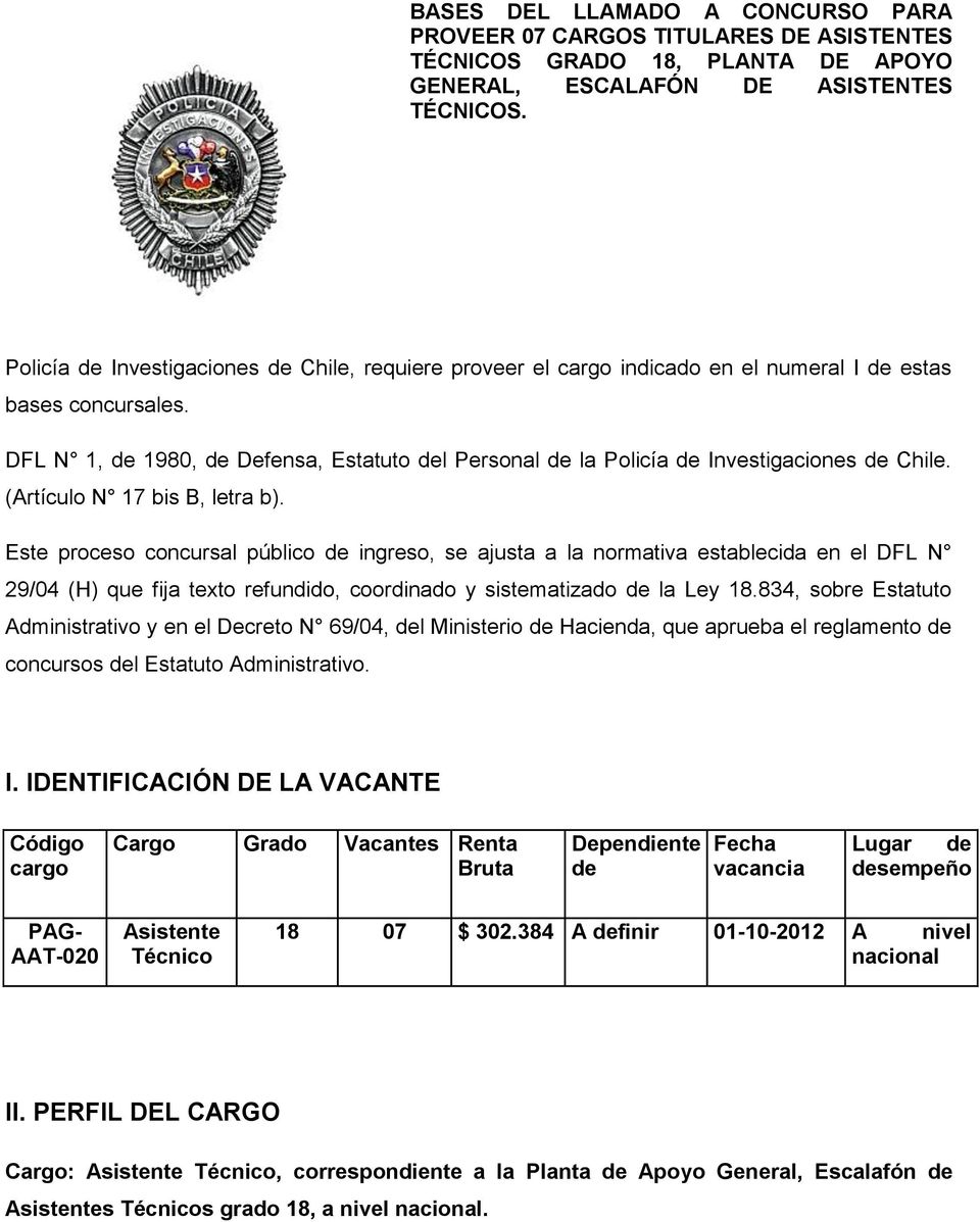 DFL N 1, de 1980, de Defensa, Estatuto del Personal de la Policía de Investigaciones de Chile. (Artículo N 17 bis B, letra b).