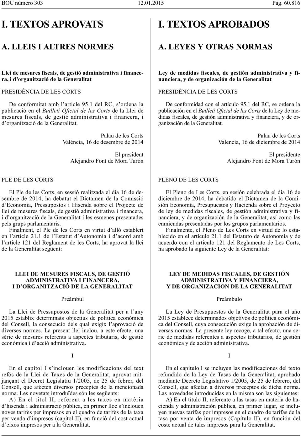 1 del RC, s ordena la publicació en el Butlletí Oficial de les Corts de la Llei de mesures fiscals, de gestió administrativa i financera, i d organització de la Generalitat.