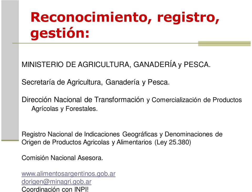 Dirección Nacional de Transformación y Comercialización de Productos Agrícolas y Forestales.