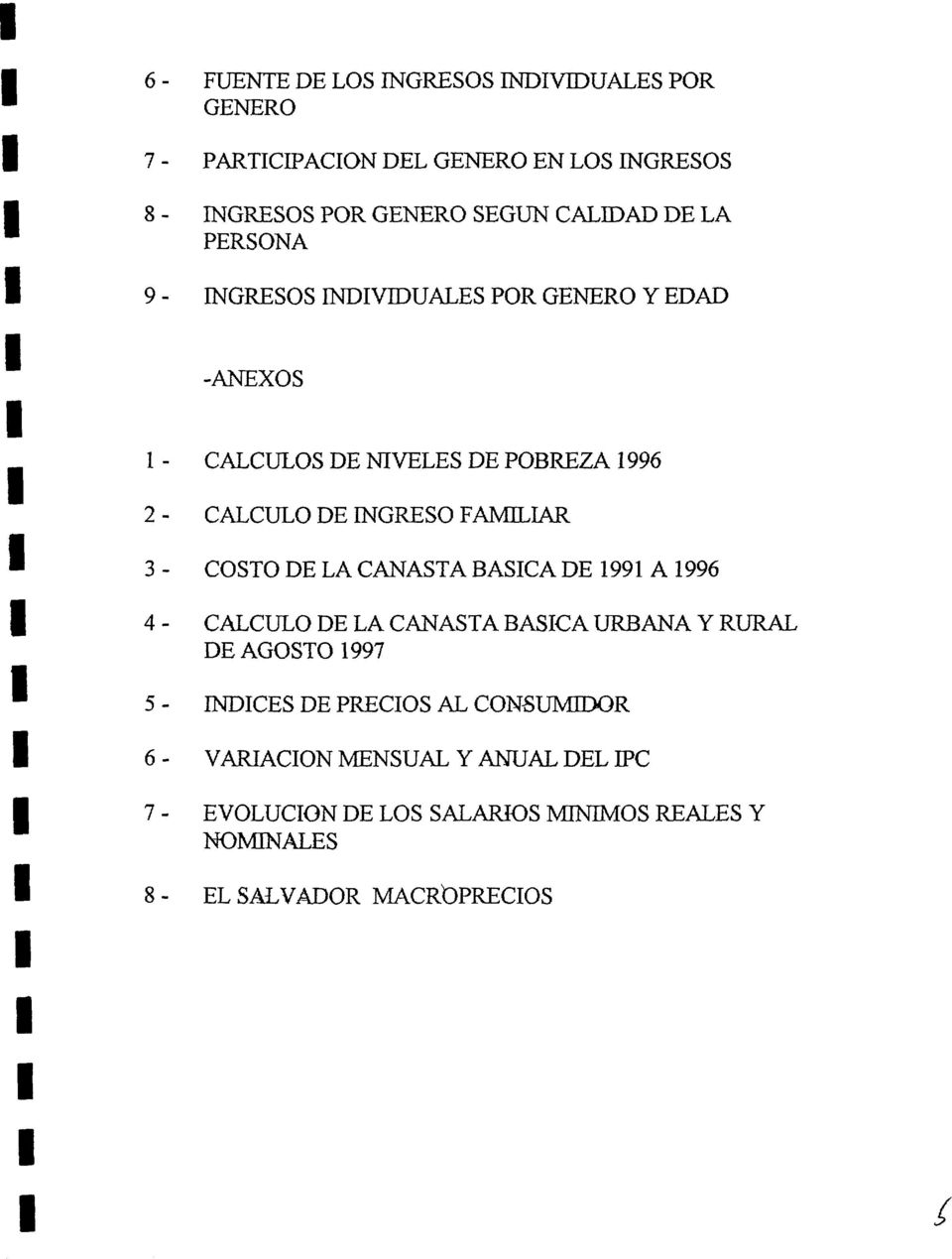 3 - COSTO DE LA CANASTA BASCA DE 1991 A 1996 4- CALCULO DE LA CANASTA BASCA URBANA y RURAL DE AGOSTO 1997 5- NDCES DE PRECOS