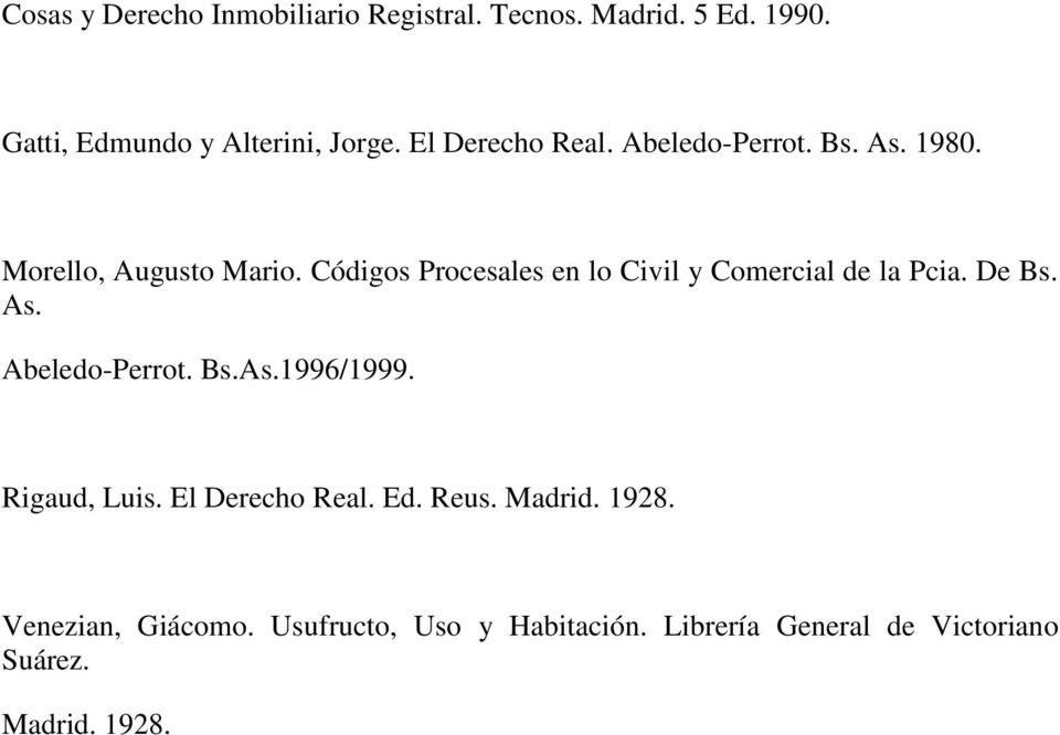 Códigos Procesales en lo Civil y Comercial de la Pcia. De Bs. As. Abeledo-Perrot. Bs.As.1996/1999.
