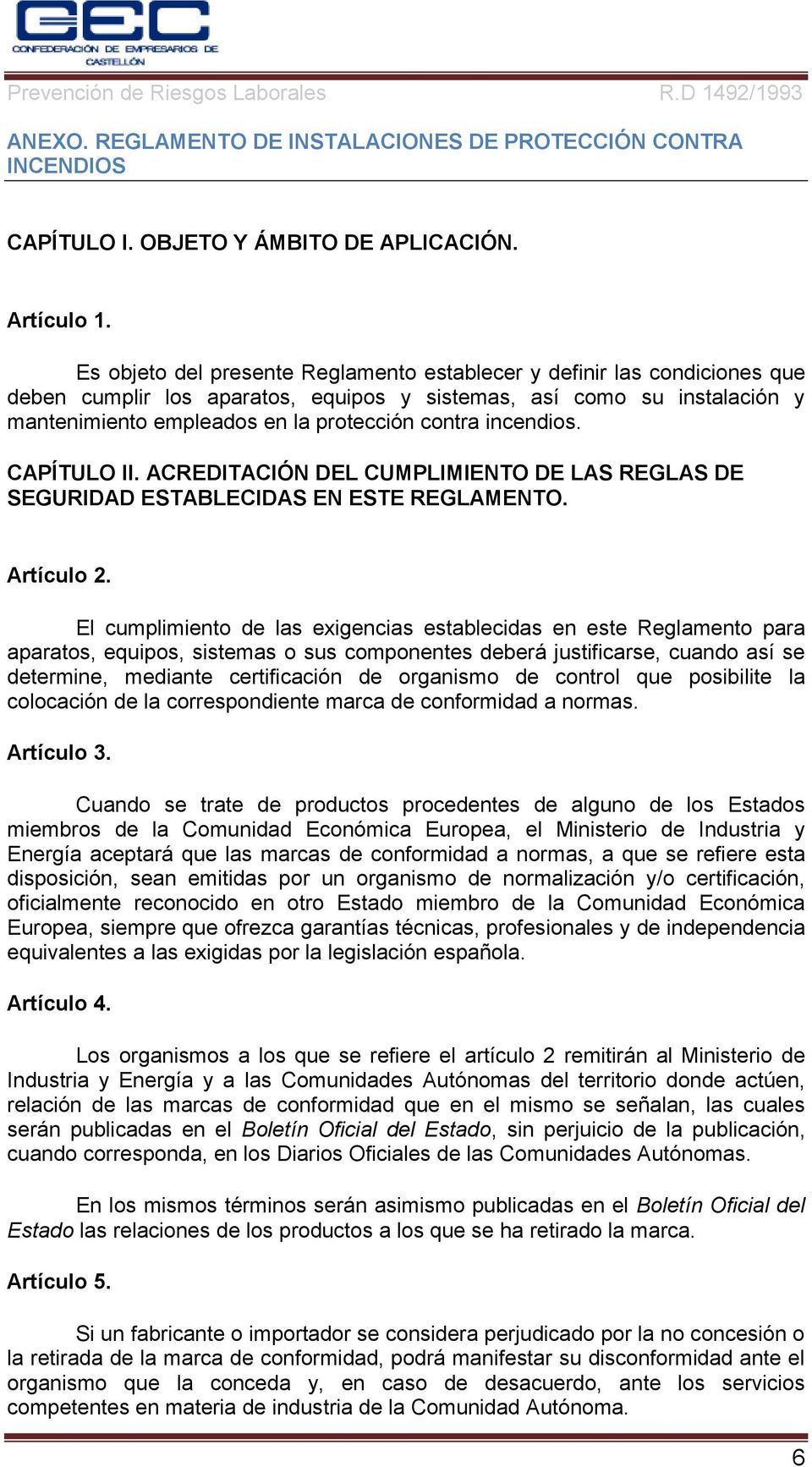 incendios. CAPÍTULO II. ACREDITACIÓN DEL CUMPLIMIENTO DE LAS REGLAS DE SEGURIDAD ESTABLECIDAS EN ESTE REGLAMENTO. Artículo 2.