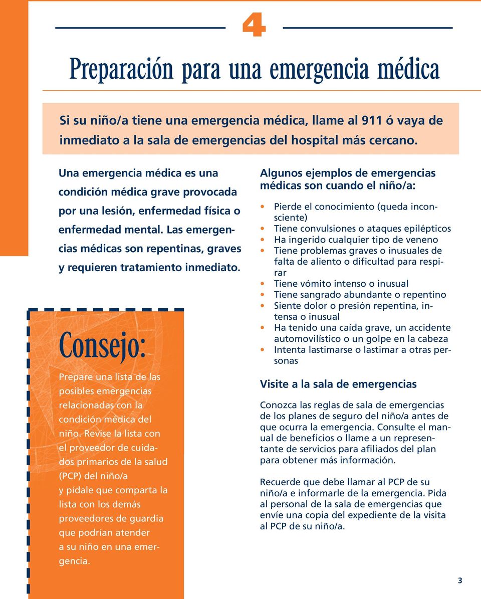 Consejo: Prepare una lista de las posibles emergencias relacionadas con la condición médica del niño.