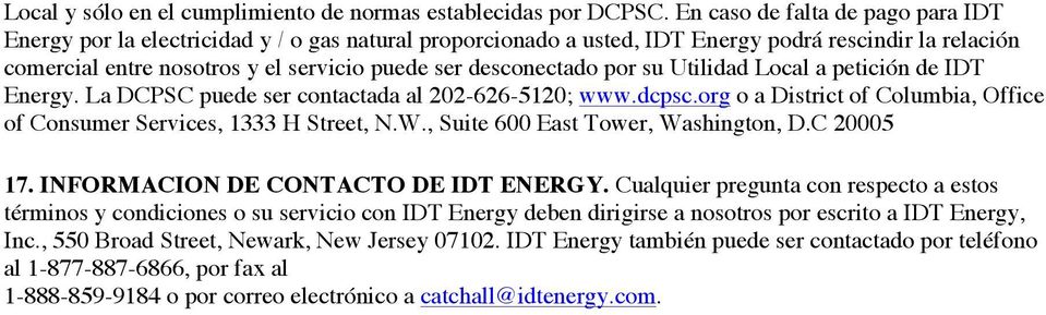 desconectado por su Utilidad Local a petición de IDT Energy. La DCPSC puede ser contactada al 202-626-5120; www.dcpsc.org o a District of Columbia, Office of Consumer Services, 1333 H Street, N.W.