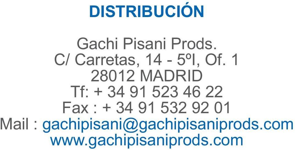1 28012 MADRID Tf: + 34 91 523 46 22 Fax : +