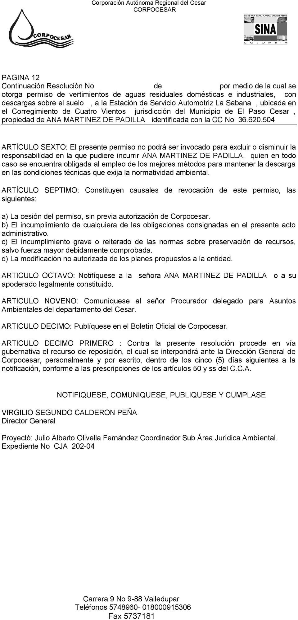 ARTÍCULO SEPTIMO: Constituyen causales de revocación de este permiso, las siguientes: a) La cesión del permiso, sin previa autorización de Corpocesar.