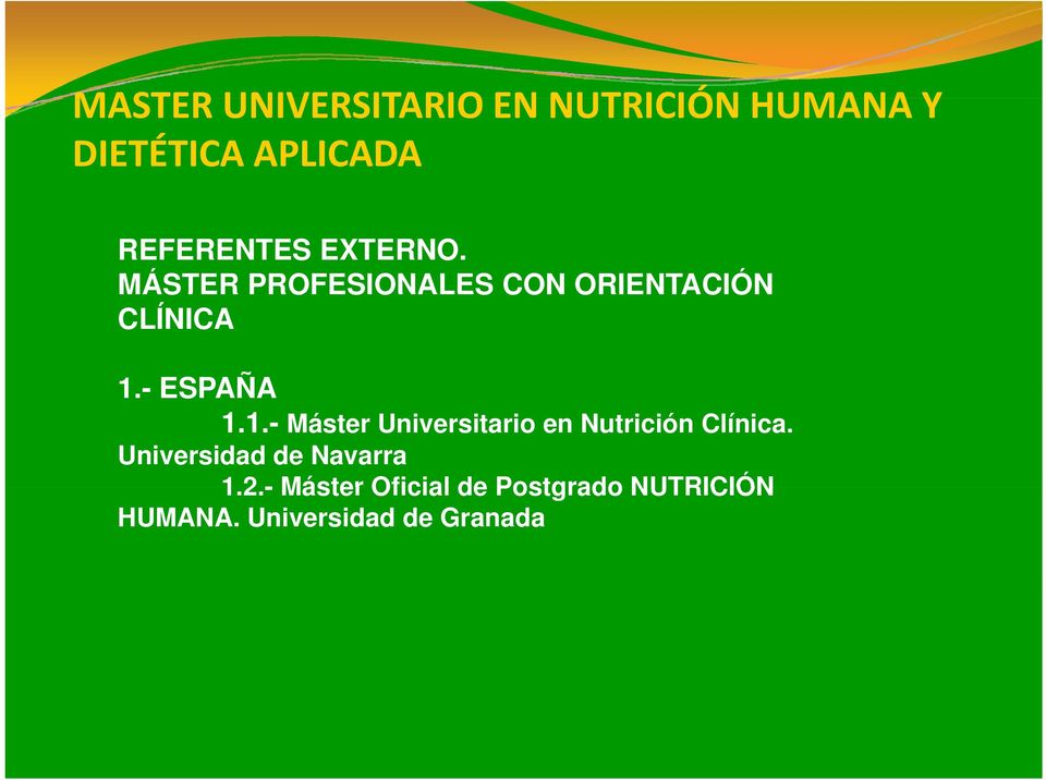 - ESPAÑA 1.1.- Máster Universitario en Nutrición Clínica.