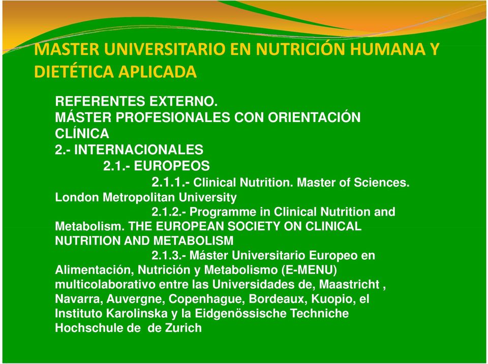 THE EUROPEAN SOCIETY ON CLINICAL NUTRITION AND METABOLISM 2.1.3.