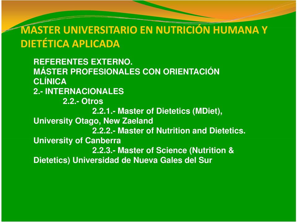 -2 Master of Dietetics (MDiet), University Otago, New Zaeland 2.2.2.- Master of Nutrition and Dietetics.