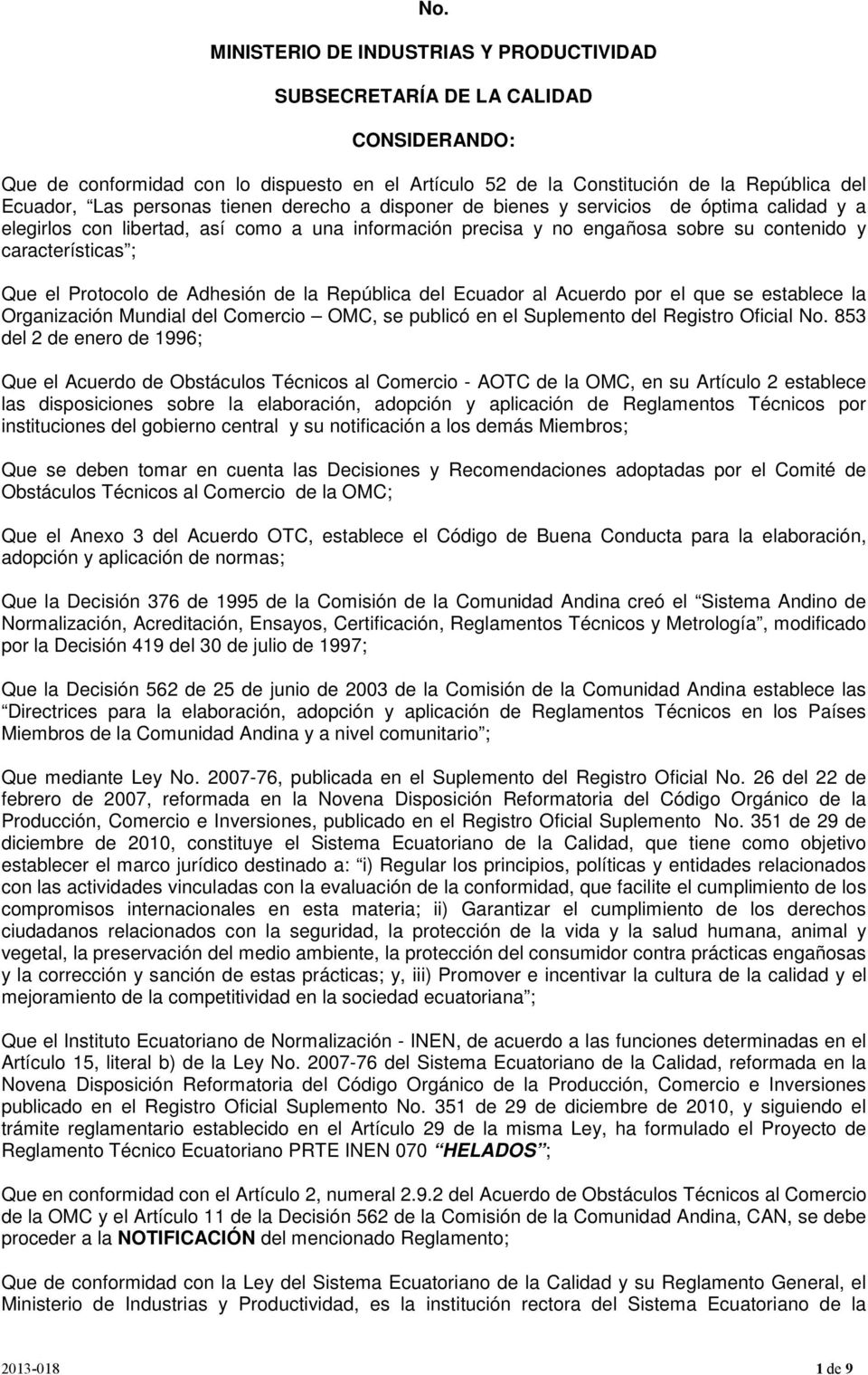 Protocolo de Adhesión de la República del Ecuador al Acuerdo por el que se establece la Organización Mundial del Comercio OMC, se publicó en el Suplemento del Registro Oficial No.