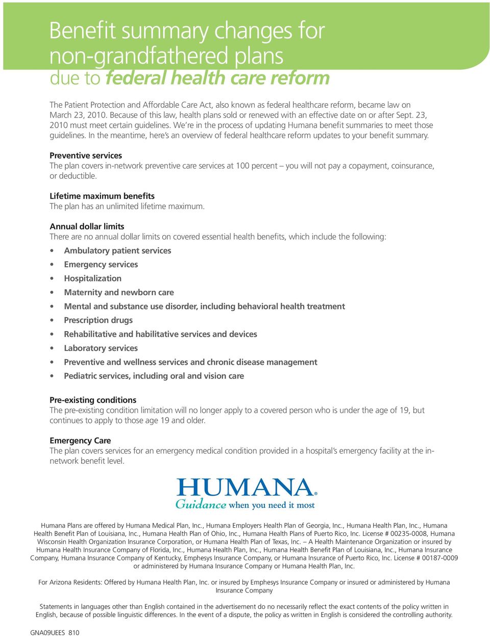 We re in the process of updating Humana benefit summaries to meet those guidelines. In the meantime, here s an overview of federal healthcare reform updates to your benefit summary.