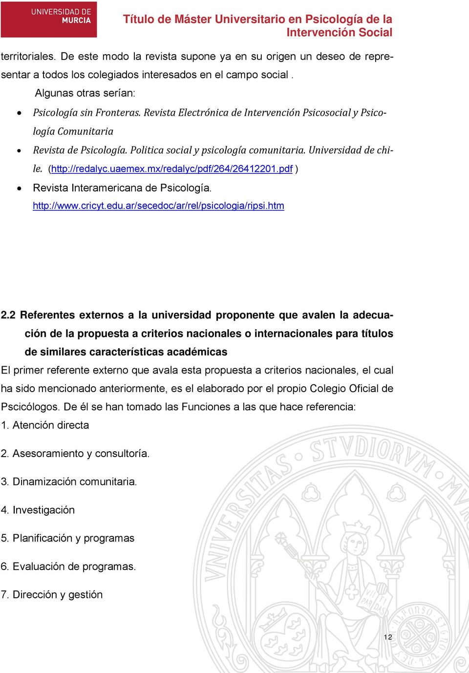 mx/redalyc/pdf/264/26412201.pdf ) Revista Interamericana de Psicología. http://www.cricyt.edu.ar/secedoc/ar/rel/psicologia/ripsi.htm 2.